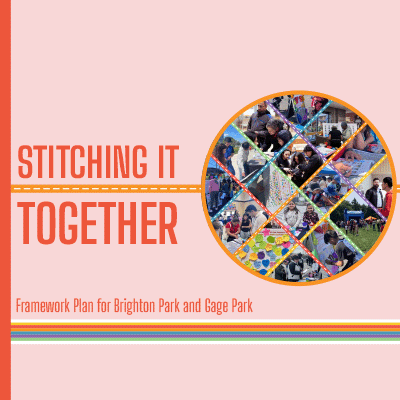 Stitching It Together: A Framework Plan for Brighton Park and Gage Park