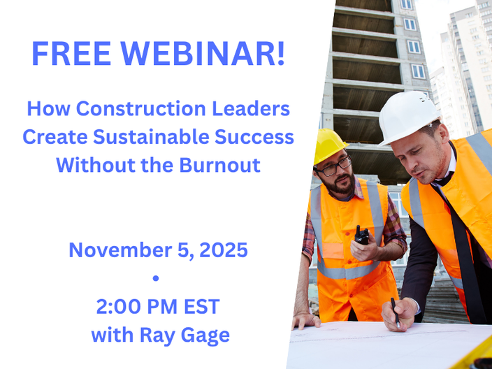 FREE WEBINAR! How Construction Leaders Create Sustainable Success Without the Burnout