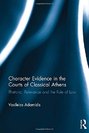 Character Evidence in the Courts of Classical Athens