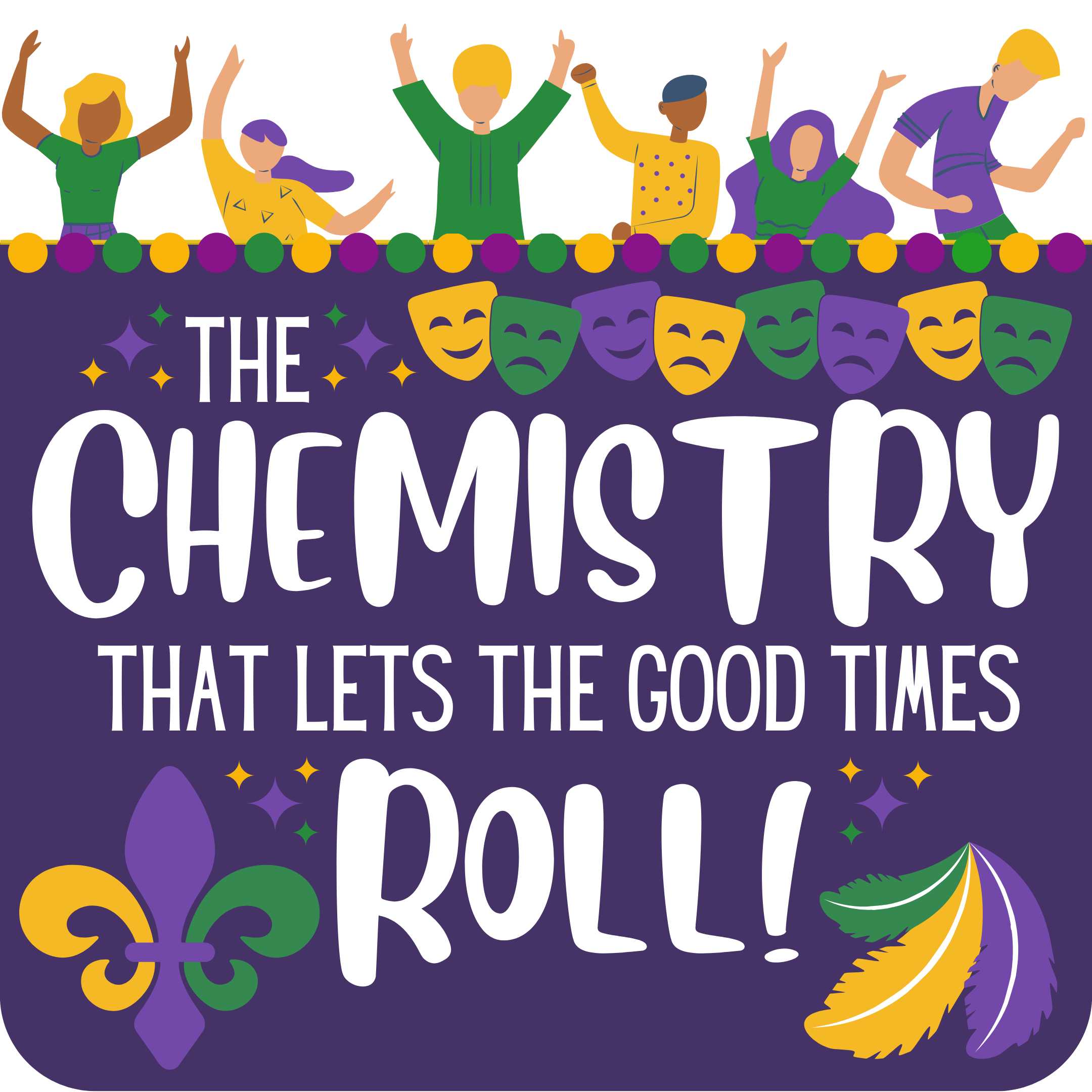 Chemisty that Lets the Good Time Roll