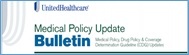 UHC Medical Policy Update UHC Medical Policy Update