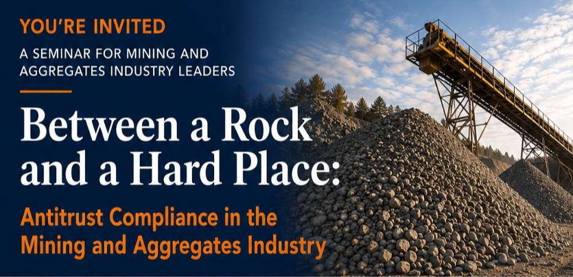 Between a Rock and a Hard Place: Antitrust Compliance in the Mining & Aggregates Industry