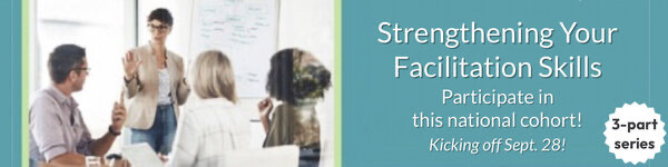 Strengthening Your Facilitation Skills - Register Now