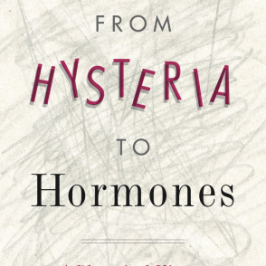 From Hysteria to Hormones