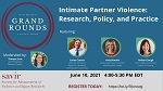 SAVIR Grand Rounds - “Intimate Partner Violence: Research, Policy, and Practice”